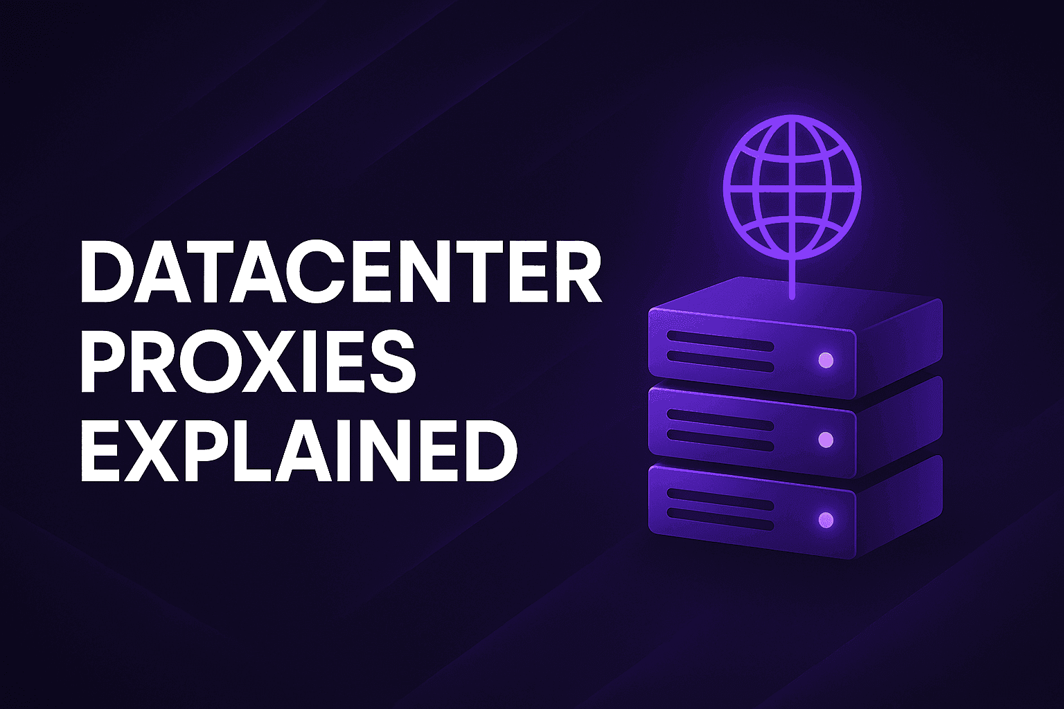 Datacenter Proxies Explained: