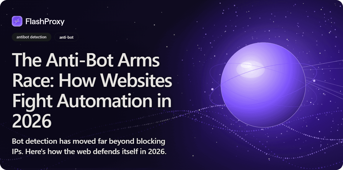 The Anti-Bot Arms Race: How Websites Fight Automation in 2026