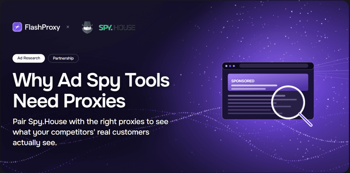 Spy.House x FlashProxy: Why ad spy tools need proxies for accurate competitor research