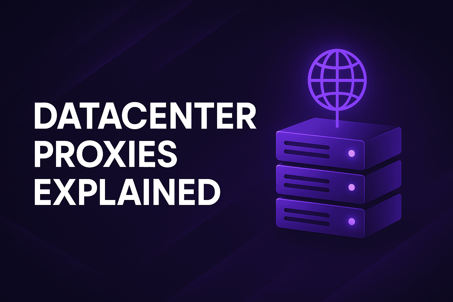 Datacenter Proxies Explained: