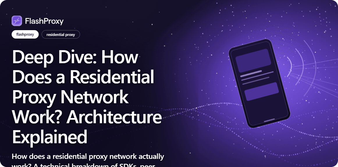 Deep Dive: How Does a Residential Proxy Network Work? Architecture Explained