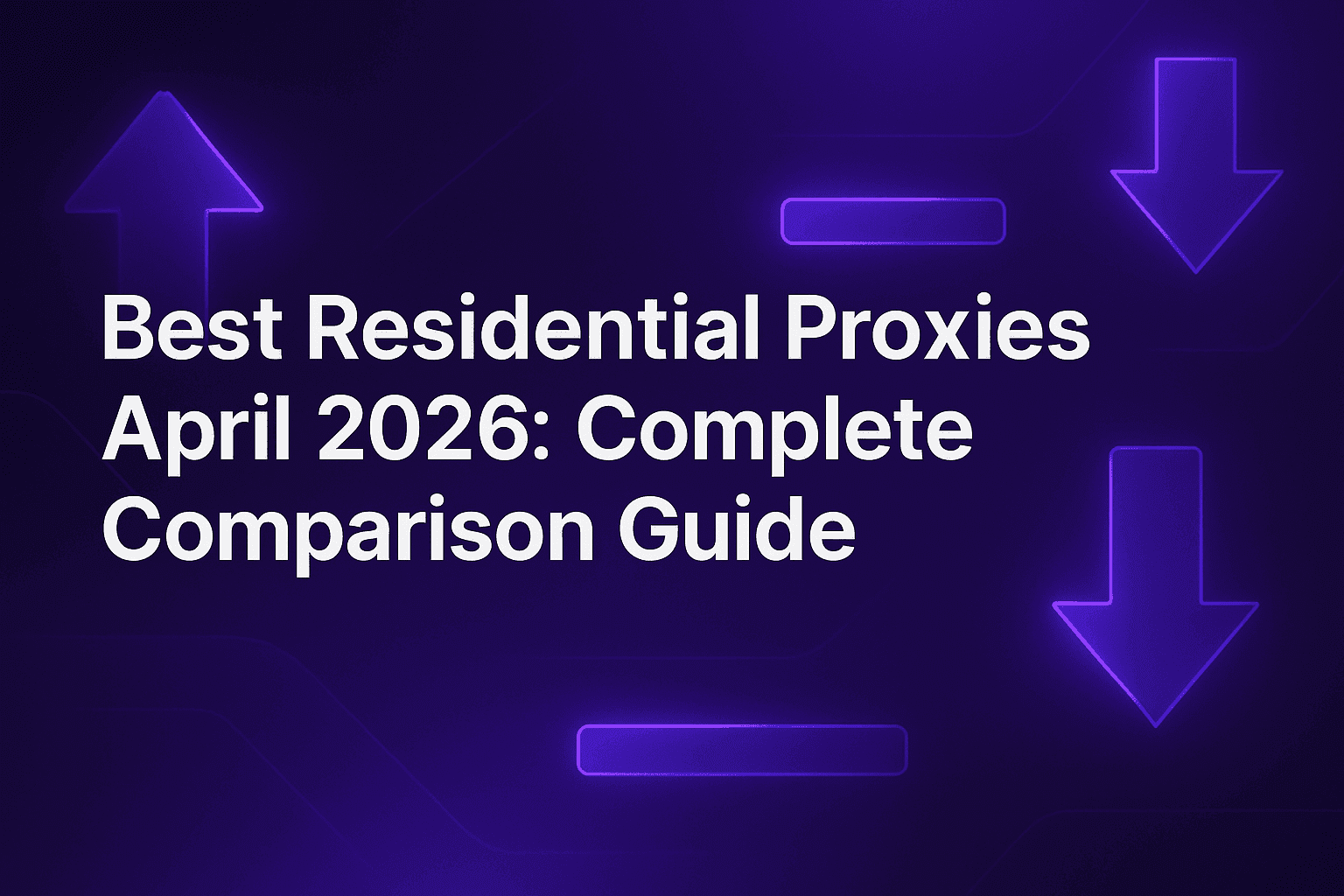 Best Residential Proxies April 2026: Complete Comparison Guide