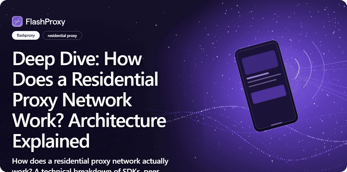 Deep Dive: How Does a Residential Proxy Network Work? Architecture Explained