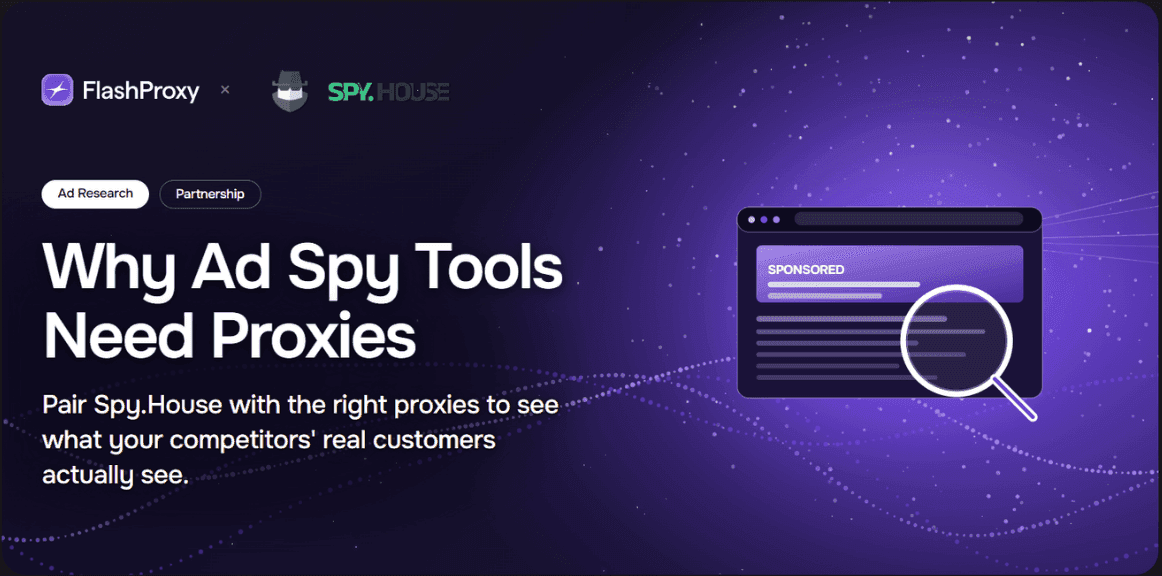 Spy.House x FlashProxy: Why ad spy tools need proxies for accurate competitor research