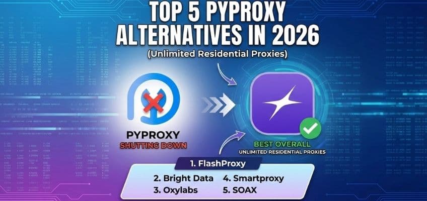 Top 5 PYProxy Alternatives in 2026 (Unlimited Residential Proxies)