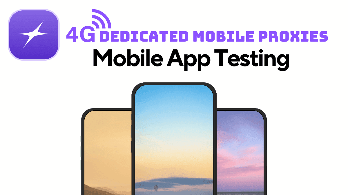 Why 4G Mobile Proxies Are Essential for Mobile App Testing